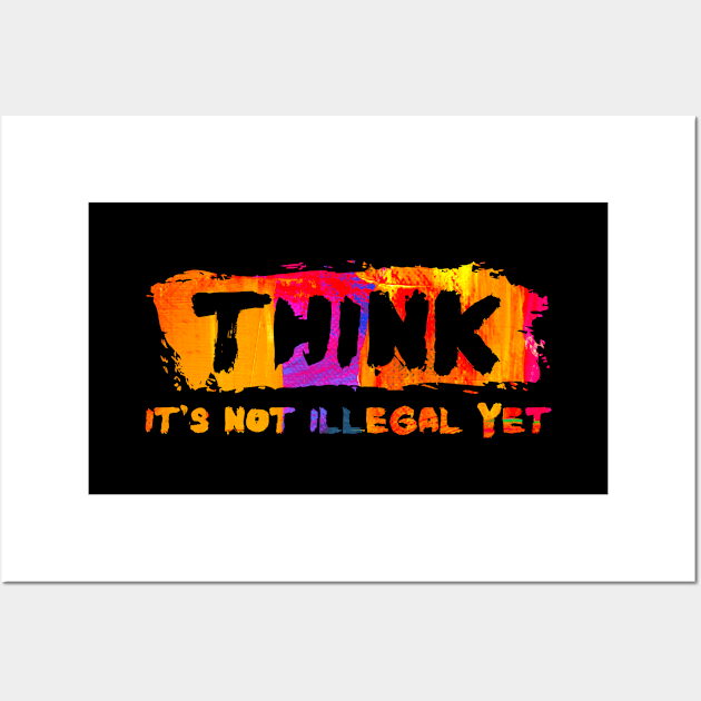 Funny Saying Quote Humorous Think It's Not Illegal Wall Art by BuddyandPrecious